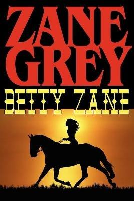 Betty Zane - Zane Grey - cover