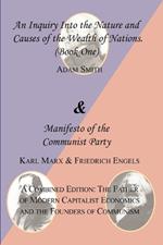 The Wealth of Nations (Book One) and the Manifesto of the Communist Party. a Combined Edition: The Father of Modern Capitalist Economics and the Found