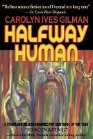 Halfway Human - Carolyn Ives Gilman - cover
