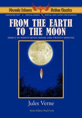 From the Earth to the Moon - Phoenix Science Fiction Classics (with Notes and Critical Essays) - Jules Verne - cover