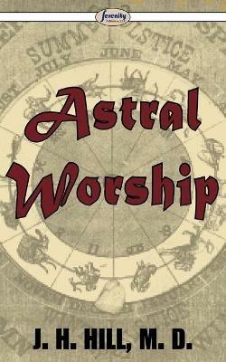 Astral Worship - J H Hill - cover
