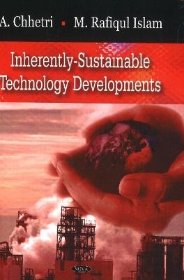 Inherently-Sustainable Technology Developments - A Chhetri,M Rafiqul Islam - cover