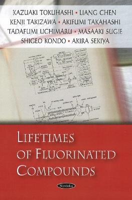 Lifetimes of Fluorinated Compounds - Kazuaki Tokuhashi,Liang Chen,Kenji Takizawa - cover