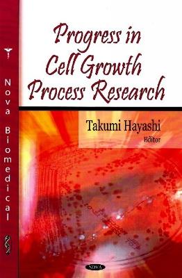 Progress in Cell Growth Process Research - Takumi Hayashi - cover