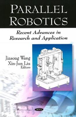 Parallel Robotics: Recent Advances in Research & Application - Xin-Jun Liu - cover
