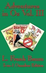 Adventures in Oz Vol. III: The Patchwork Girl of Oz, Little Wizard Stories of Oz, Tik-Tok of Oz