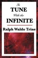 In Tune with the Infinite - Ralph Waldo Trine - cover
