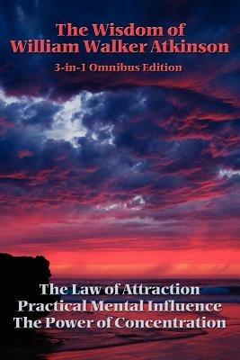 The Wisdom of William Walker Atkinson - William Walker Atkinson - cover