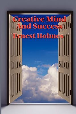 Creative Mind and Success - Ernest Holmes - cover