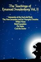 The Teachings of Emanuel Swedenborg Vol. II: White Horse, Brief Exposition, De Verbo, God the Savior, Interaction of the Soul and Body, The New Jerusalem and its Heavenly Doctrine - Emanuel Swedenborg - cover