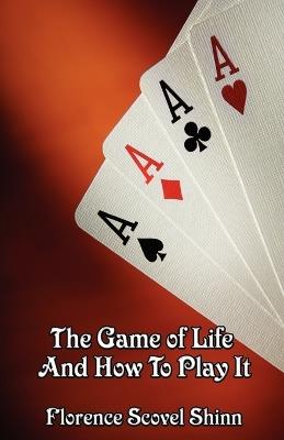 The Game of Life and How to Play It - Florence Scovel Shinn - cover