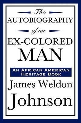 The Autobiography of an Ex-Colored Man (an African American Heritage Book) - James Weldon Johnson - cover