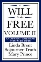A Will to Be Free, Vol. II (an African American Heritage Book) - Linda Brent,Truth Truth,Mary Prince - cover