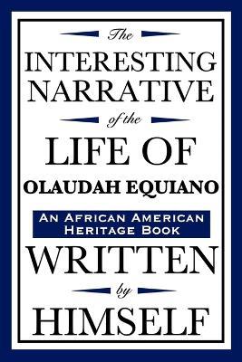 The Interesting Narrative of the Life of Olaudah Equiano: Written by Himself (an African American Heritage Book) - Olaudah Equiano,Gustavus Vassa - cover