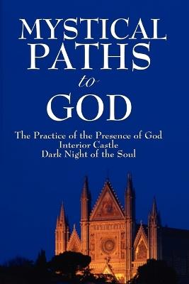Mystical Paths to God: Three Journeys - John Of the Cross St John of the Cross,Brother Lawrence - cover