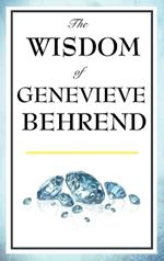 The Wisdom of Genevieve Behrend: Your Invisible Power, Attaining Your Desires