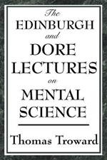 The Edinburgh and Dore Lectures on Mental Science