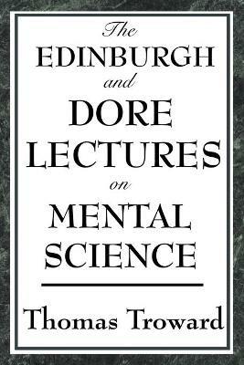The Edinburgh and Dore Lectures on Mental Science - Thomas Troward - cover