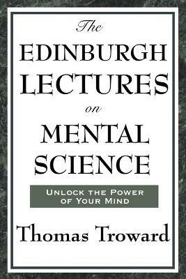 The Edinburgh Lectures on Mental Science - Thomas Troward - cover