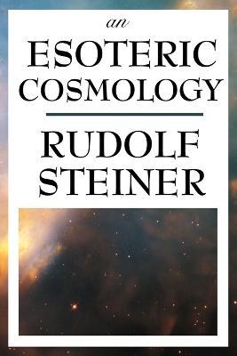 An Esoteric Cosmology - Rudolf Steiner - cover