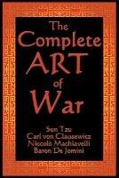 The Complete Art of War - Sun Tzu,Carl Von Clausewitz,Niccolo Machiavelli - cover