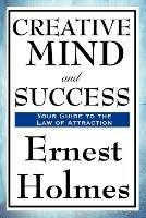 Creative Mind and Success - Ernest Holmes - cover