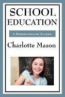 School Education: Volume III of Charlotte Mason's Homeschooling Series