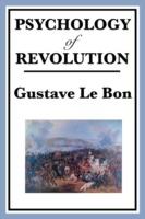 Psychology of Revolution - Gustave Lebon - cover