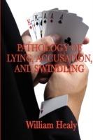 Pathology of Lying, Accusation, and Swindling - William Healy - cover