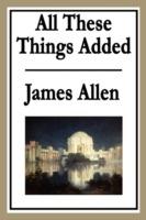 All These Things Added - James Allen - cover