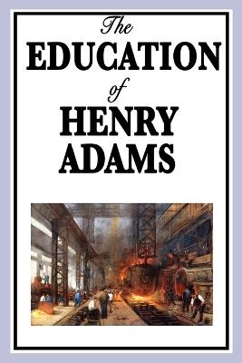 The Education of Henry Adams - Henry Adams - cover