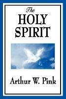 The Holy Spirit - Arthur W Pink - cover