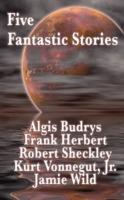 Five Fantastic Stories - Frank Herbert,Kurt Vonnegut,Algis Budrys - cover