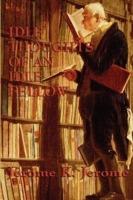 Idle Thoughts of an Idle Fellow - Jerome K Jerome - cover