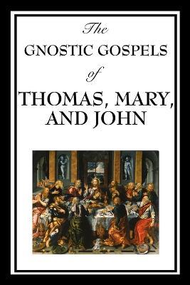 The Gnostic Gospels of Thomas, Mary, and John - D Ric Thomas,Mary,Elton John - cover
