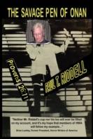 The Savage Pen of Onan: The Best of the Hell's Half-Acre Herald Volume 2 of the Proverbs 26:11 Papers - Paul T Riddell - cover