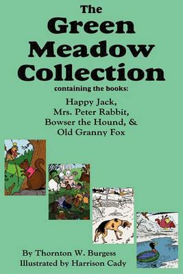 The Green Meadow Collection: Happy Jack, Mrs. Peter Rabbit, Bowser the Hound, & Old Granny Fox, Burgess - Thornton W Burgess - cover