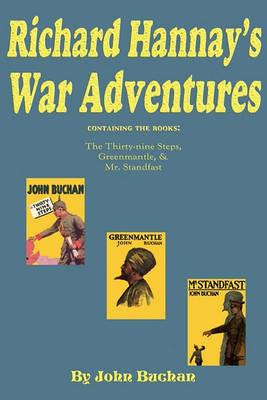 Richard Hannay's War Adventures: The 39 Steps, Greenmantle, & Mr. Standfast - John Buchan - cover