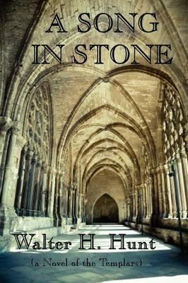 A Song in Stone - Walter H Hunt - cover