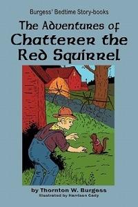 The Adventures of Chatterer the Red Squirrel - Thornton W Burgess - cover