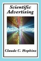 Scientific Advertising: Complete and Unabridged - Claude C Hopkins - cover