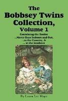 The Bobbsey Twins Collection, Volume 1: Merry Days Indoors and Out; in the Country; at the Seashore - Laura Lee Hope,Edward Stratemeyer,Lilian C Garis - cover