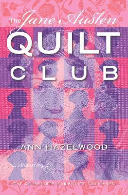 The Jane Austen Quilt Club: Colebridge Community Series Book 4 of 7 - Ann Hazelwood - cover