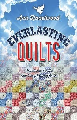 Everlasting Quilts: East Perry County Series Book 4 of 5 - Ann Hazelwood - cover