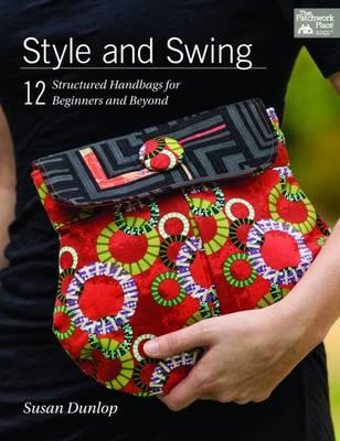Style and Swing: 12 Structured Handbags for Beginners and Beyond - Susan Dunlop - cover