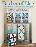 Patches of Blue: 17 Quilt Patterns and a Gallery of Inspiring Antique Quilts