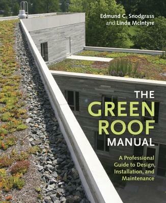 Green Roof Manual - Edmund C. Snodgrass,Linda McIntyre - cover