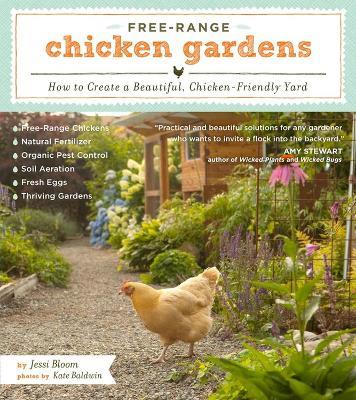 Free-Range Chicken Gardens: How to Create a Beautiful, Chicken-Friendly Yard - Jessi Bloom - cover