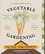 Timber Press Guide to Vegetable Gardening in the Pacific Northwest