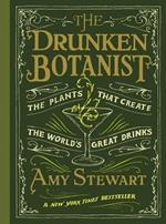 The Drunken Botanist: The Plants That Create The World's Great Drinks